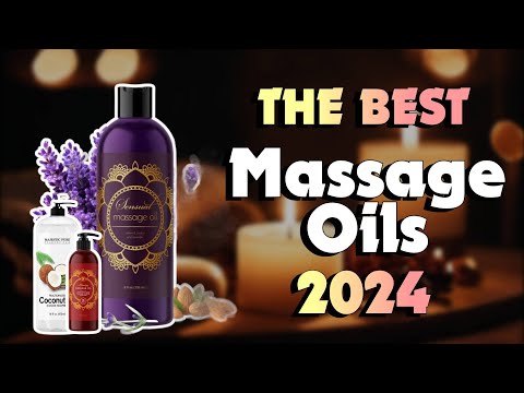 The Best Massage Oils for Total Relaxation in 2024 – Must Watch Before Buying!